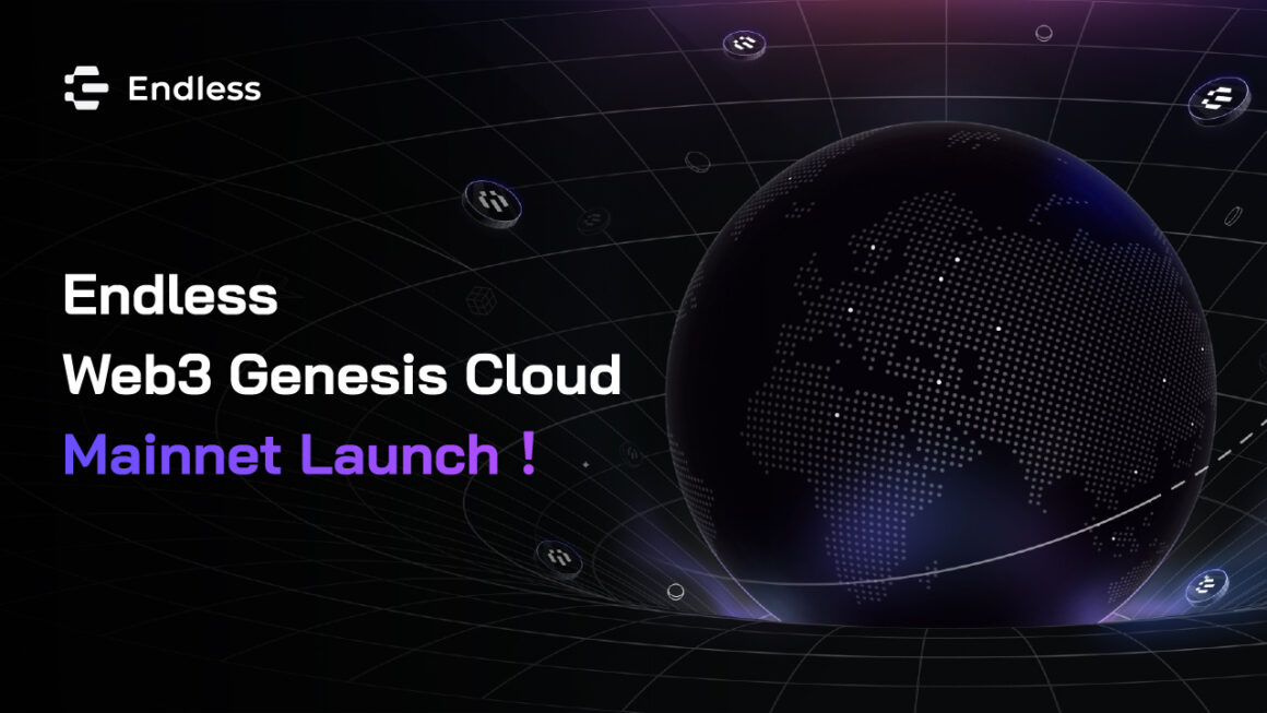 Endless Web3 Genesis Cloud Announces Official Mainnet Launch, Aiming to Bridge Web2 and Web3